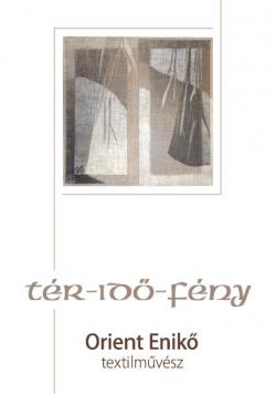 Tér - idő - fény    Orient Enikő kiállítása