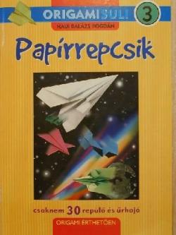 ORIGAMI-SULI 3. Papírrepcsik